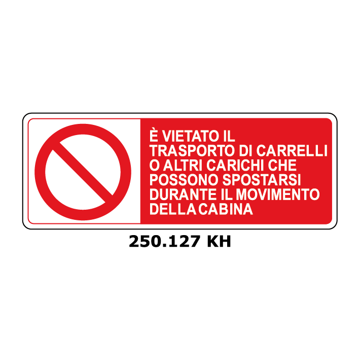 Targa E' VIETATO IL TRASPORTO DI CARRELLI O ALTRI CARICHI CHE POSSONO SPOSTARSI DURANTE IL MOVIMENTO DELLA CABINA - Trust Print